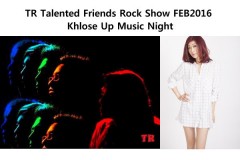TR Talented Friends Rock Show FEB2016 - Khlose Up Music Night