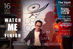 "Watch Me Finish" Adrian Fu Live @ Dresscode