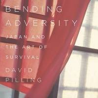 Bending Adversity: David Pilling on Japan in the 21st Century