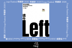《Left》【Fringe Festival 26】